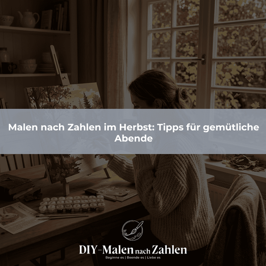 Malen nach Zahlen im Herbst: Tipps für gemütliche Abende